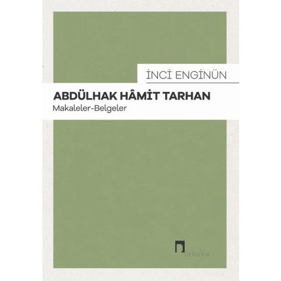 Abdülhak Hamit Tarhan: Makaleler - Belgeler - İnci Enginün