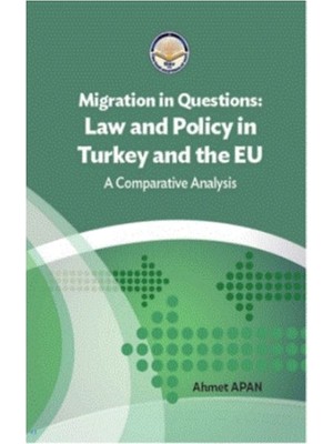 Migration In Questions Law And Policy In Turkey And The Eu - Ahmet Apan