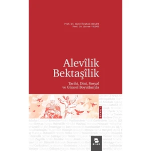 Alevilik Bektaşilik Tarihi, Dini, Sosyal ve Güncel Boyutlarıyla - Halil Ibrahim Bulut - Harun Yıldız