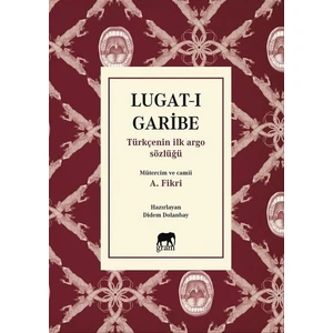Lugat-I Garibe  - Türkçenin Ilk Argo Sözlüğü - A. Fikri