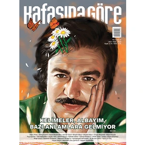 Kafasına Göre Dergi Sayı 37 Mart - Nisan 2021