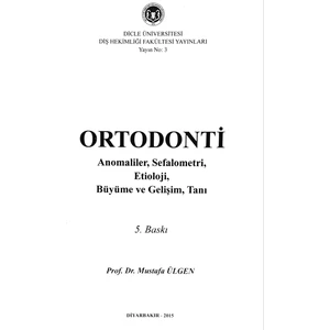 Ortodonti (Anomoliler, Sefalometri, Etiyoloji, Büyüme ve Gelişim, Tanı) - Mustafa Ülgen