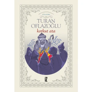 Korkut Ata - Abdulkadir Turan Oflazoğlu