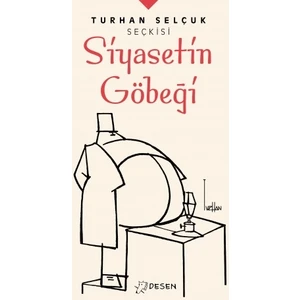 Turhan Selçuk Seçkisi: Siyasetin Göbeği - Turhan Selçuk