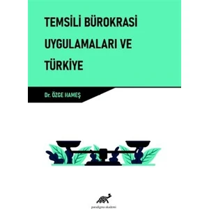 Temsili Bürokrasi Uygulamaları ve Türkiye - Özge Hameş