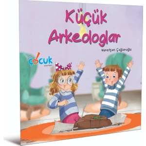 Küçük Arkeologlar 3-6 Yaş - Nurefşan Çağlaroğlu