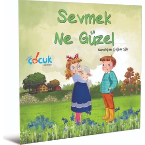 Sevmek Ne Güzel 3-6 Yaş - Nurefşan Çağlaroğlu