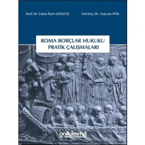 Roma Borçlar Hukuku Pratik Çalışmaları - Nurcan İpek