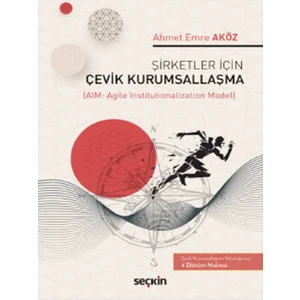 Şirketler Için Çevik Kurumsallaşma (Aım: Agile Institutionalization Model) - Ahmet Emre Aksöz
