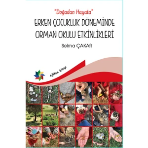 Erken Çocukluk Döneminde Orman Okulu Etkinlikleri Doğadan Hayata - Selma Çakar