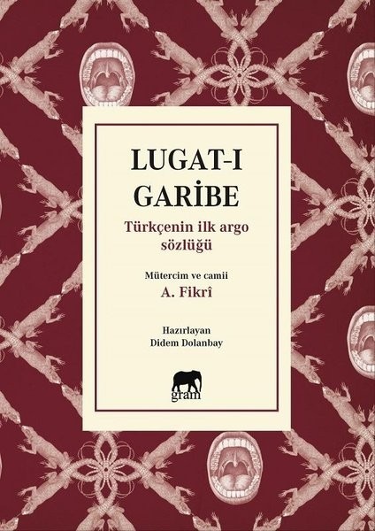 Lugat-I Garibe - Türkçenin Ilk Argo Sözlüğü - A. Fikri