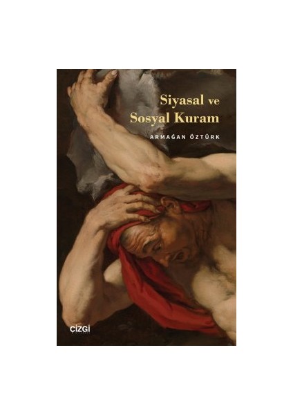 Çizgi Kitabevi Yayınları Siyasal ve Sosyal Kuram - Armağan Öztürk