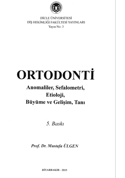 Ortodonti (Anomoliler, Sefalometri, Etiyoloji, Büyüme ve Gelişim, Tanı) - Mustafa Ülgen