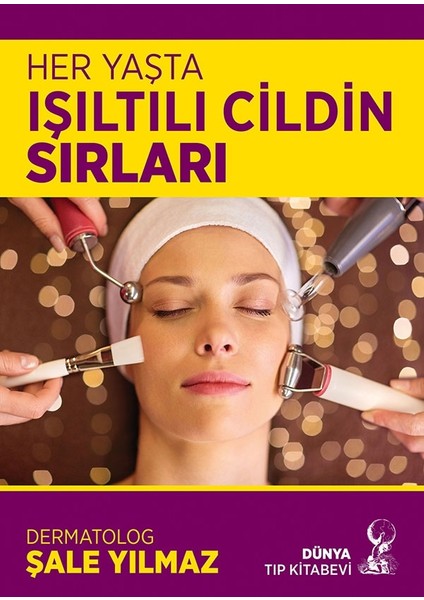 Her Yaşta Işıltılı Cildin Sırları - Şale Yılmaz