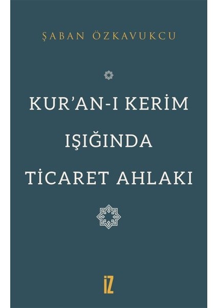 Kur’an-I Kerim Işığında Ticaret Ahlakı - Şaban Özkavukcu