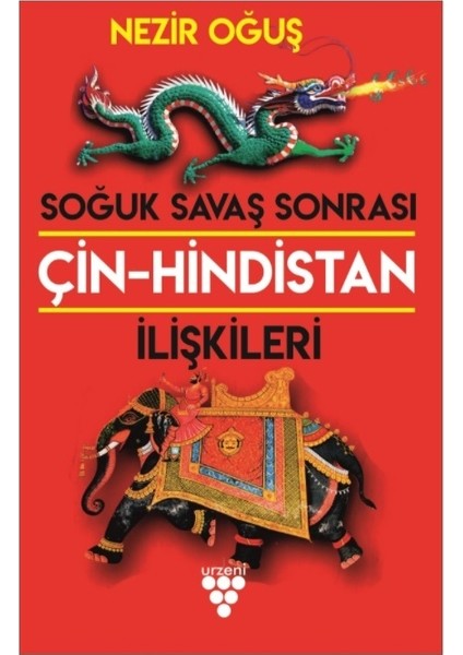 Soğuk Savaş Sonrası Çin-Hindistan Ilişkileri | Nezir Oğuş