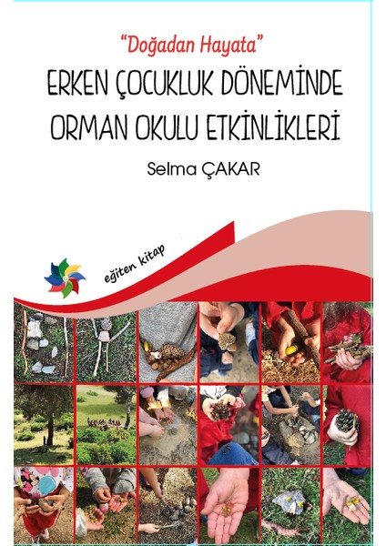 Erken Çocukluk Döneminde Orman Okulu Etkinlikleri Doğadan Hayata - Selma Çakar