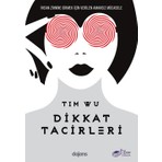 The Kitap Dikkat Tacirleri - Tim Wu, Dajans Yayıncılık, Dikkat Tacirlerinin Tarihi Üzerine Detaylı Araştırma, 448 Sayfa