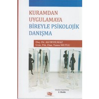 Kuramdan Uygulamaya Bireyle Psikolojik Danışma - Ali Eryılmaz