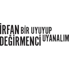 Bir Uyuyup Uyanalım - İrfan Değirmenci