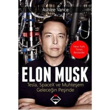 Elon Musk - Tesla, Spacex ve Muhteşem Geleceğin Peşinde - Ashlee Vance