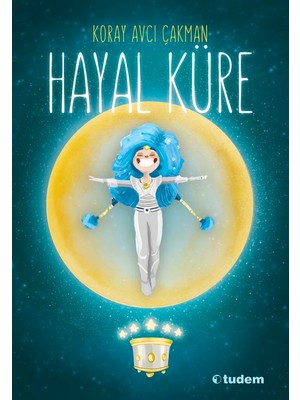 Tudem Hayal Küre - Koray Avcı Çakman