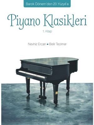Barok Dönem’den 20. Yüzyıl’a Piyano Klasikleri 1. Kitap