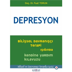 Depresyon: Bilişsel Davranışçı Terapi Işığında Kendine Yardı - Fuat Torun