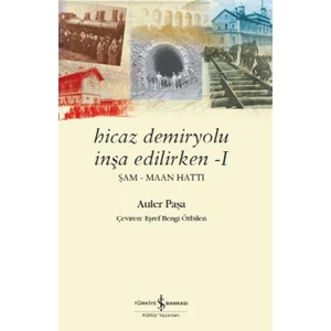 Hicaz Demiryolu İnşa Edilirken 1 - Auler Paşa