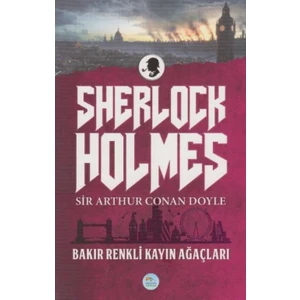 Sherlock Holmes Bakır Renkli Kayın Ağaçları - Sir Arthur Conan Doyle