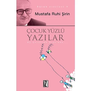 Çocuk Yüzlü Yazılar - Mustafa Ruhi Şirin