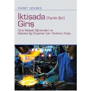 İktisada (Farklı Bir) Giriş :Giriş İktisadı Öğrencileri Ve İktisada İlgi Duyanlar İçin Yardımcı Kitap