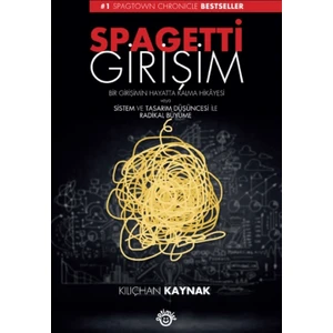 Spagetti Girişim:Bir Girişimin Hayatta Kalma Hikayesi Veya Sistem Ve Tasarım Düşüncesi İle Radikal Büyüme