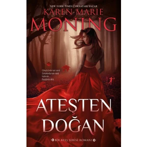 Ateşten Doğan:Ateş Serisi - Karen Marie Moning