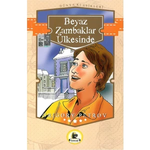 Beyaz Zambaklar Ülkesinde (Büyümeden Önce Okunacak Kitaplar)