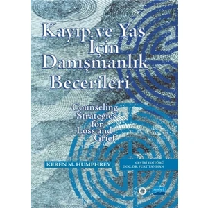 Kayıp Ve Yas İçin Danışmanlık Becerileri : Counseling Strategies For Loss And Grief