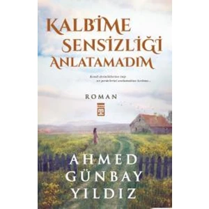 Kalbime Sensizliği Anlatamadım - Ahmed Günbay Yıldız