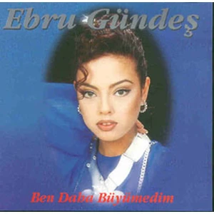 Ebru Gündeş - Ben Daha Büyümedim CD