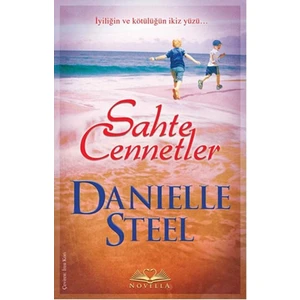 Sahte Cennetler İyiliğin ve Kötülüğün İkiz Yüzü (Danielle Steel)