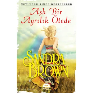 Aşk Bir Ayrılık Ötede (Sandra Brown)