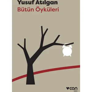 Bütün Öyküleri - Yusuf Atılgan