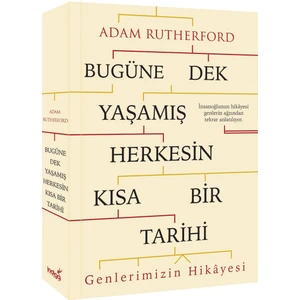 Bugüne Dek Yaşamış Herkesin Kısa Bir Tarihi (Genlerimizin Hikayesi)- Adam Rutherford