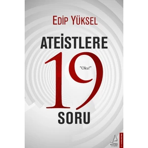 Ateistlere 19 Soru - Edip Yüksel
