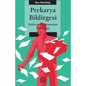 Prekarya Bildirgesi - Hakların Kısılmasından Yurttaşlığa