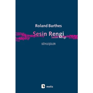 Sesin Rengi: Söyleşiler -  Roland Barthes