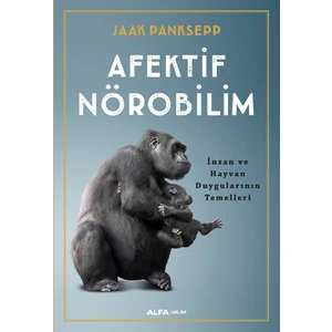 Afektif Nörobilim - İnsan ve Hayvan Duygularının Temelleri