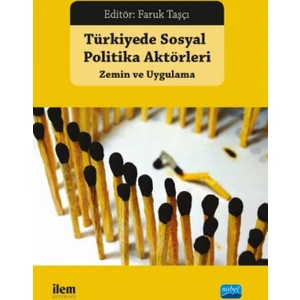 Türkiye’de Sosyal Politika Aktörleri: Zemin Ve Uygulama