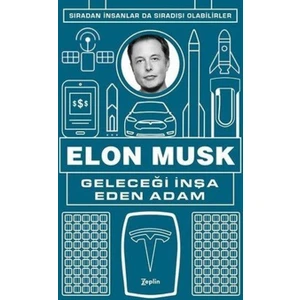Elon Musk - Geleceği İnşa Eden Adam