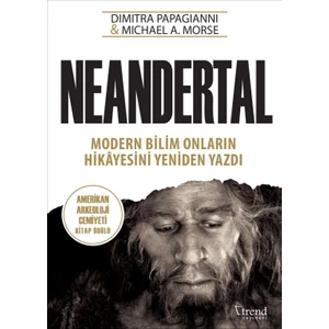 Neandertal:Modern Bilim Onların Hikayesini Yeniden Yazdı