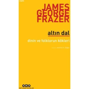 Altın Dal :Dinin Ve Folklorün Kökleri